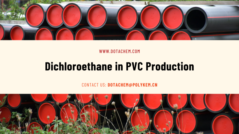 Pandhuan Pamilihan Pelarut Efisien: Peran Penting Dichloroethane ing Produksi PVC